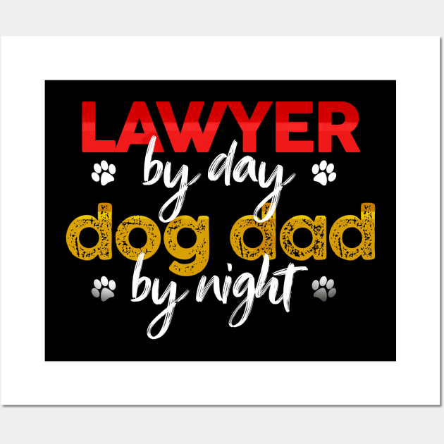 Lawyer By Day Dog Dad By Night Wall Art by MetropawlitanDesigns